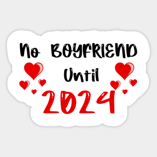 No Boyfriend Until 2024 Sticker